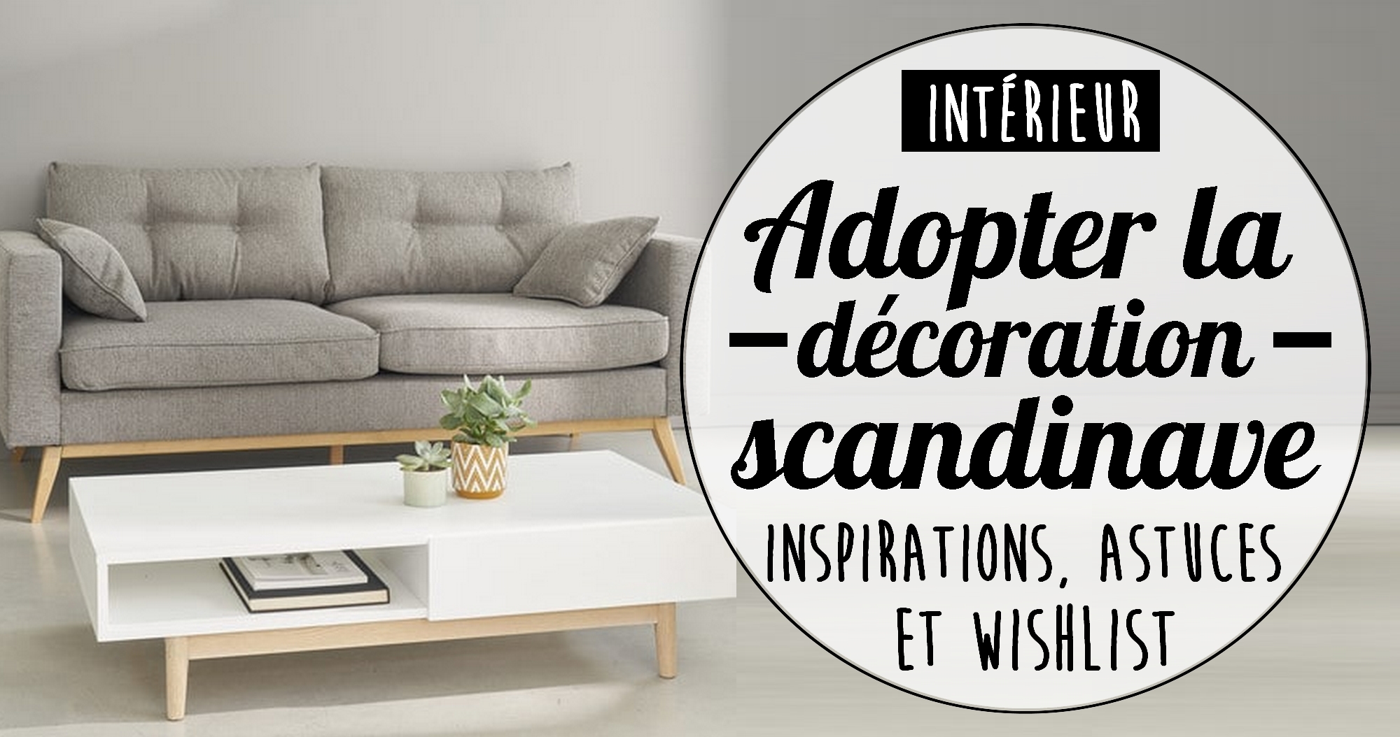 Adopter la décoration scandinave : inspirations, astuces et wishlist