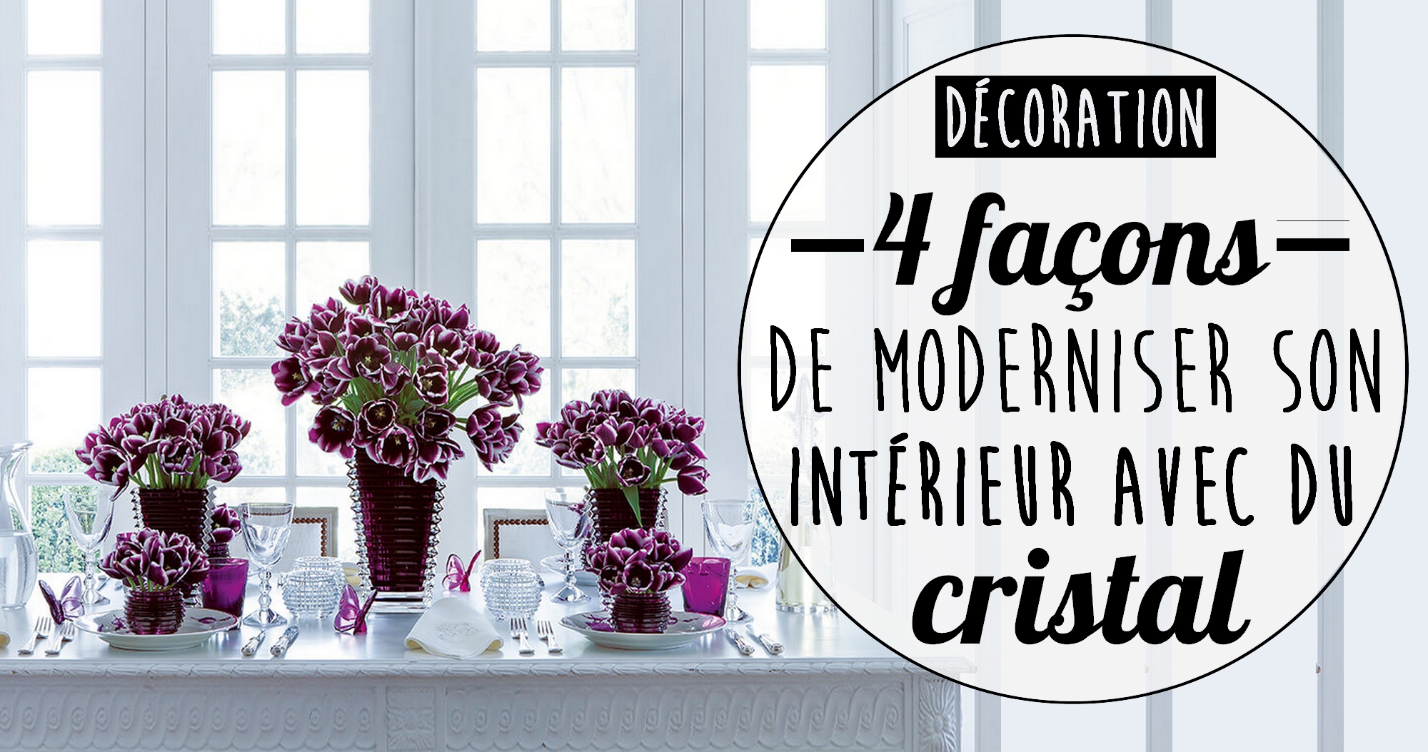 4 façons de moderniser sa décoration d’intérieur avec du cristal