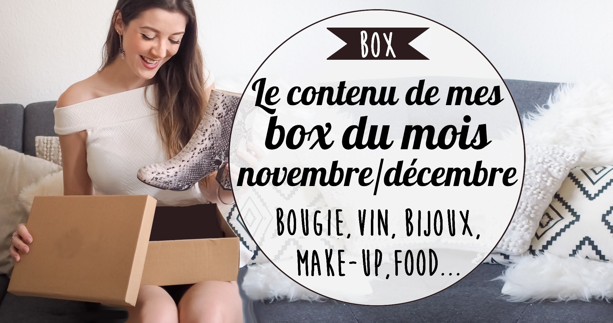 Unboxing de mes box du mois (novembre/décembre)
