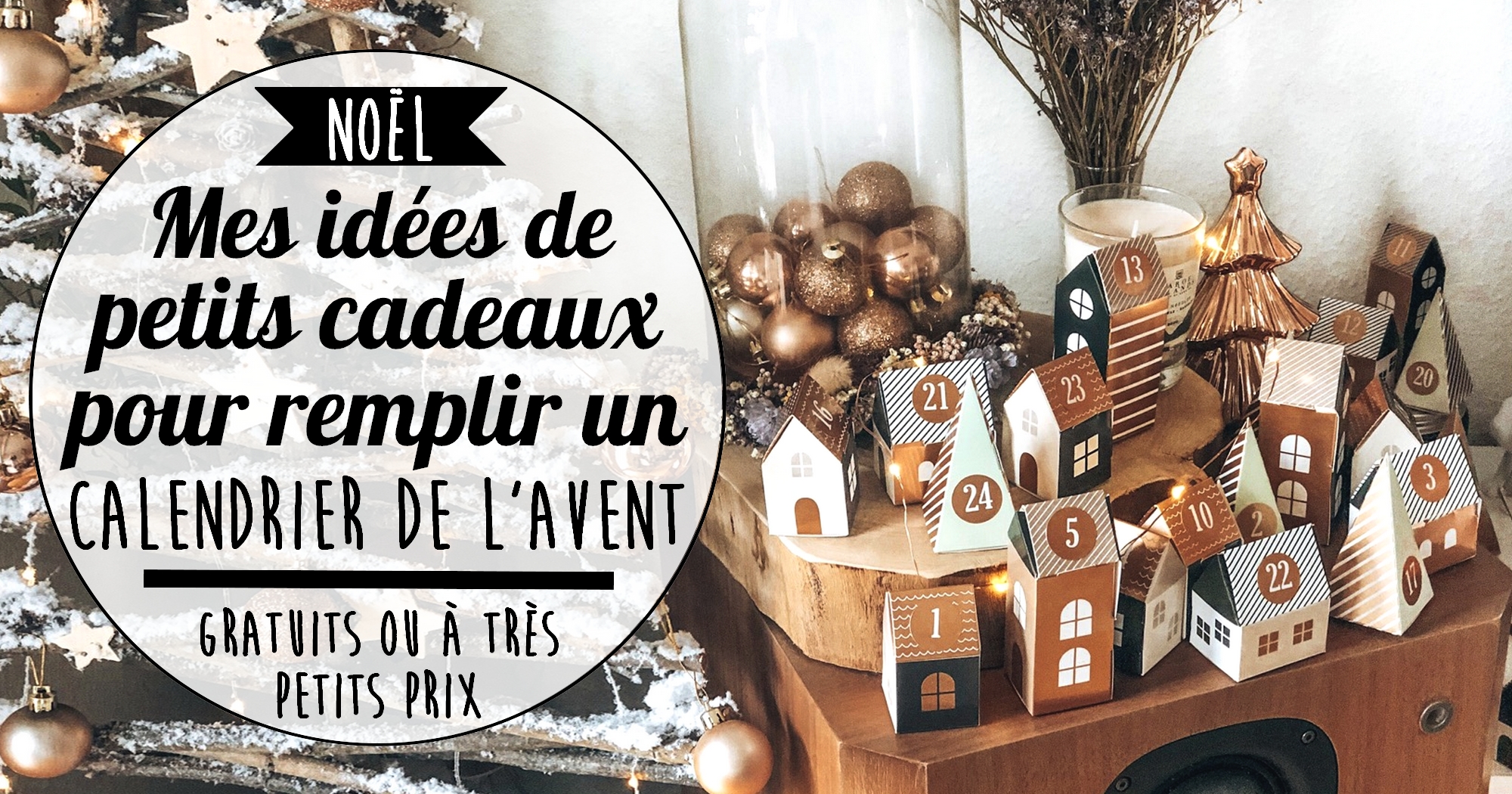 Idées de cadeaux à petits prix (ou gratuits) pour remplir un calendrier de l’Avent fait-maison