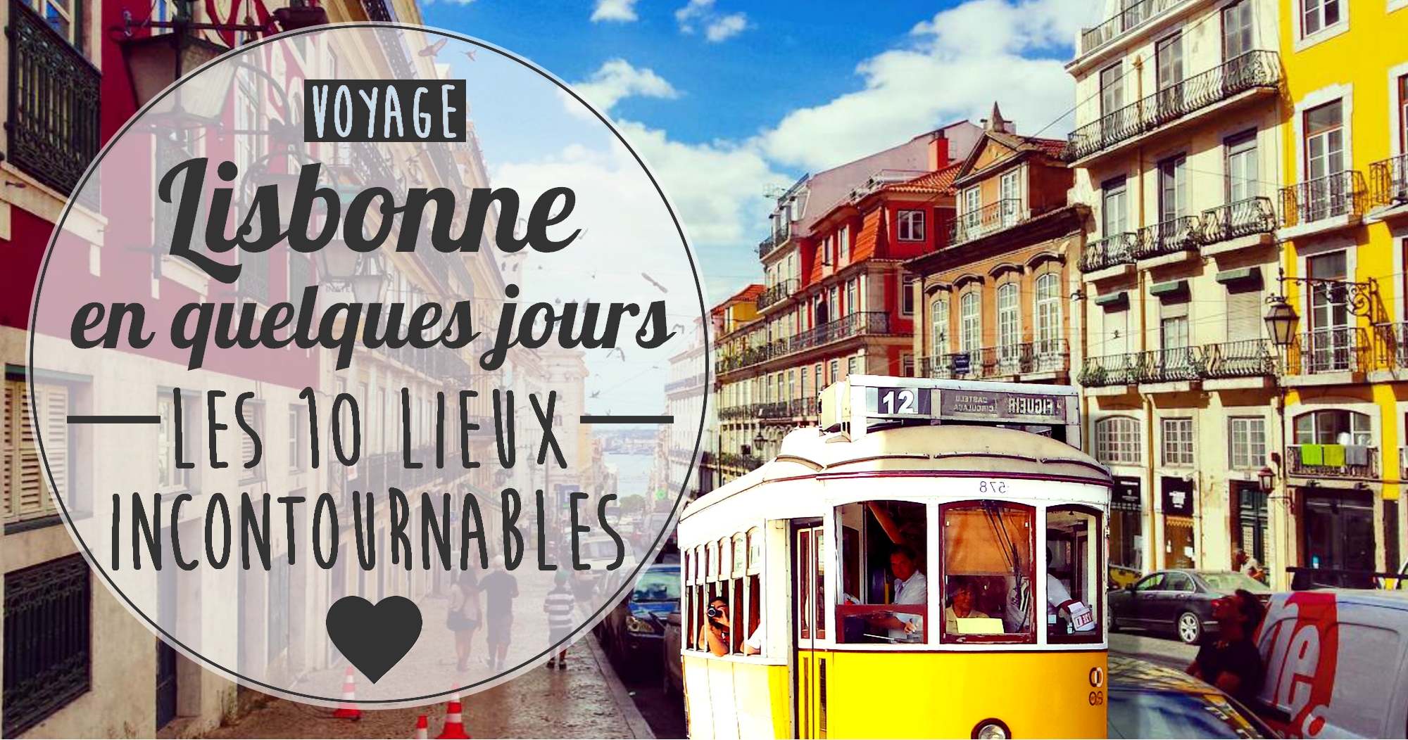 Lisbonne en quelques jours : les 10 lieux incontournables