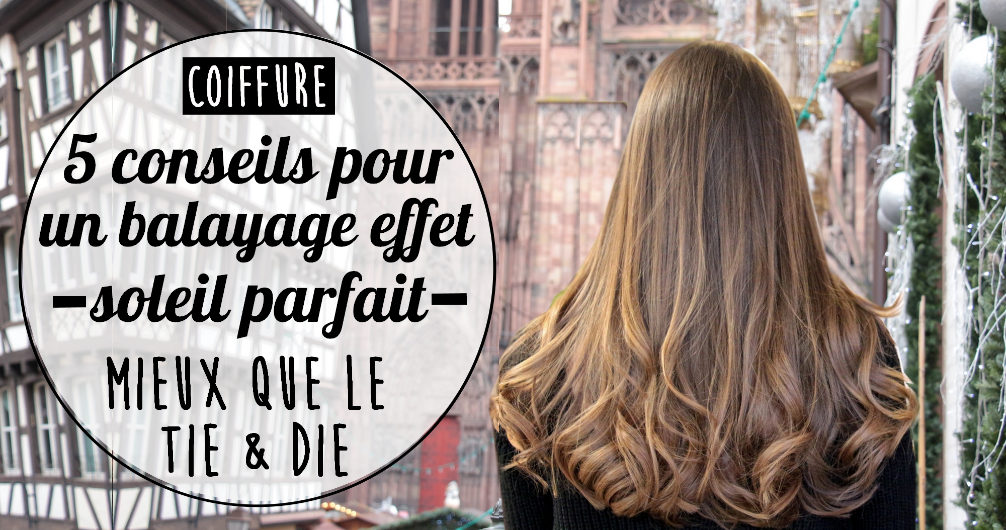 Coiffure : 5 conseils pour un balayage « sunkissed » effet soleil parfait