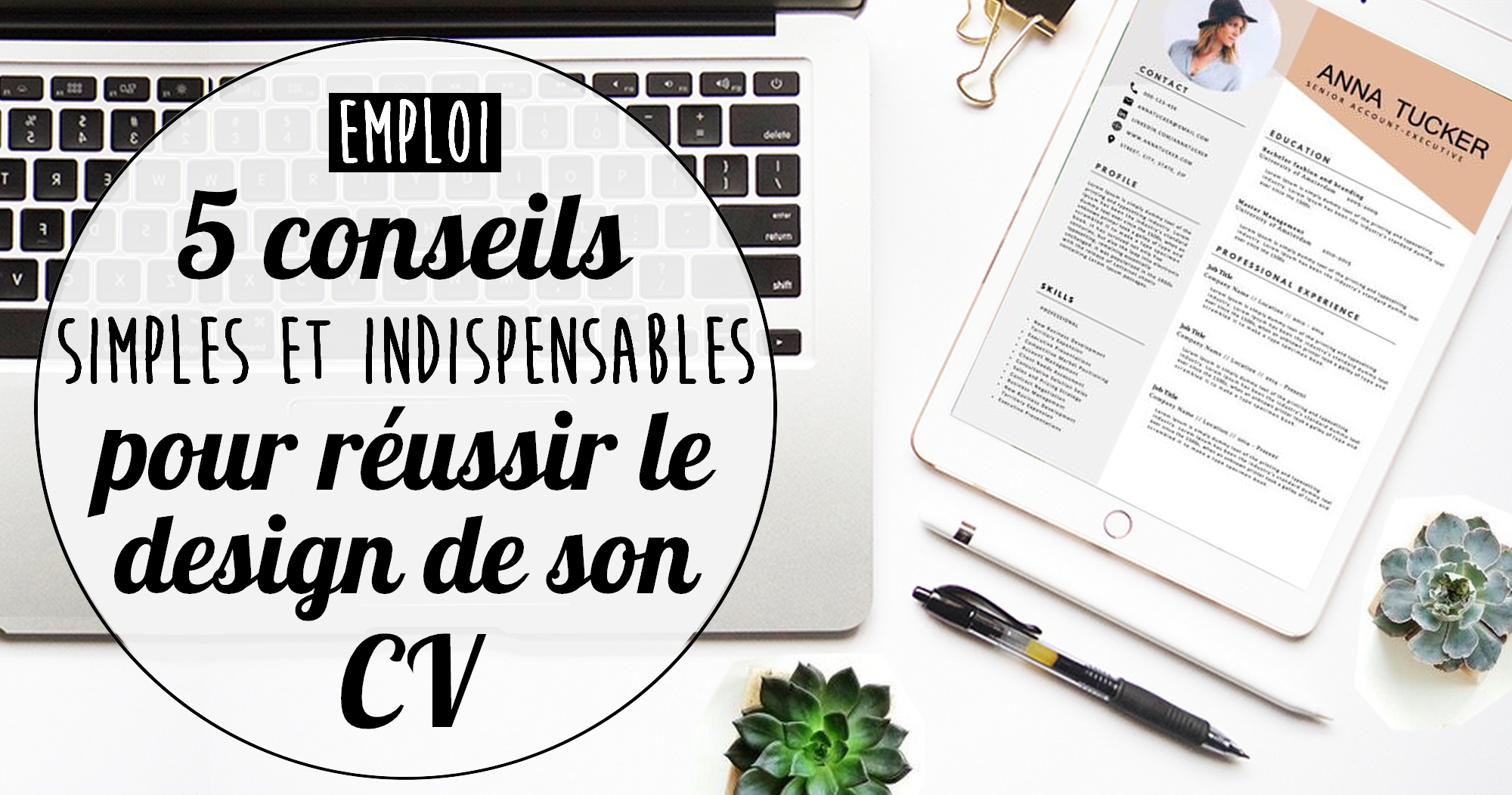 5 conseils indispensables pour réussir le design de son CV