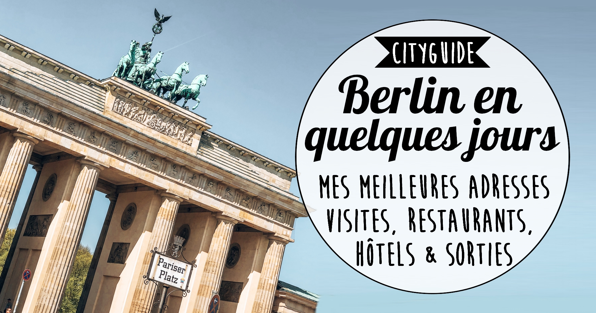 Berlin en quelques jours : mes meilleures adresses visites, restaurants, hôtels et sorties