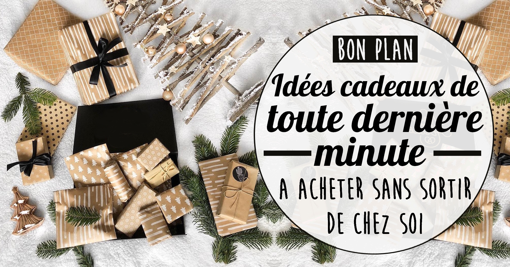 Idées cadeaux de toute dernière minute (qu'on peut acheter sans sortir