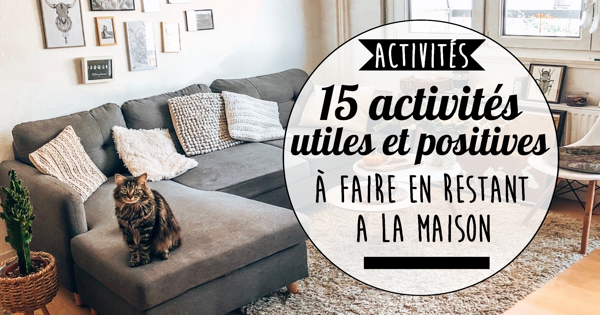 15 activités utiles et positives à faire en restant chez soi