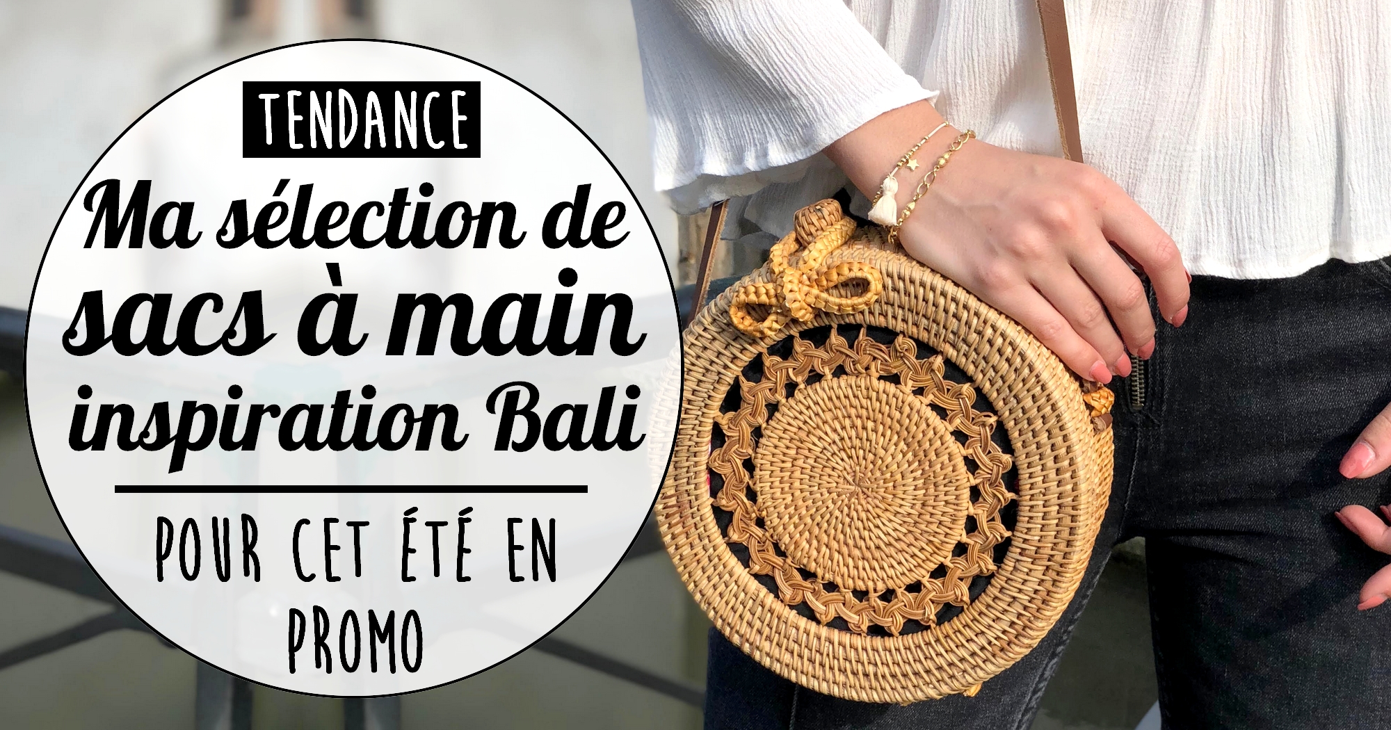 Tendance : ma sélection de sacs à main inspiration Bali