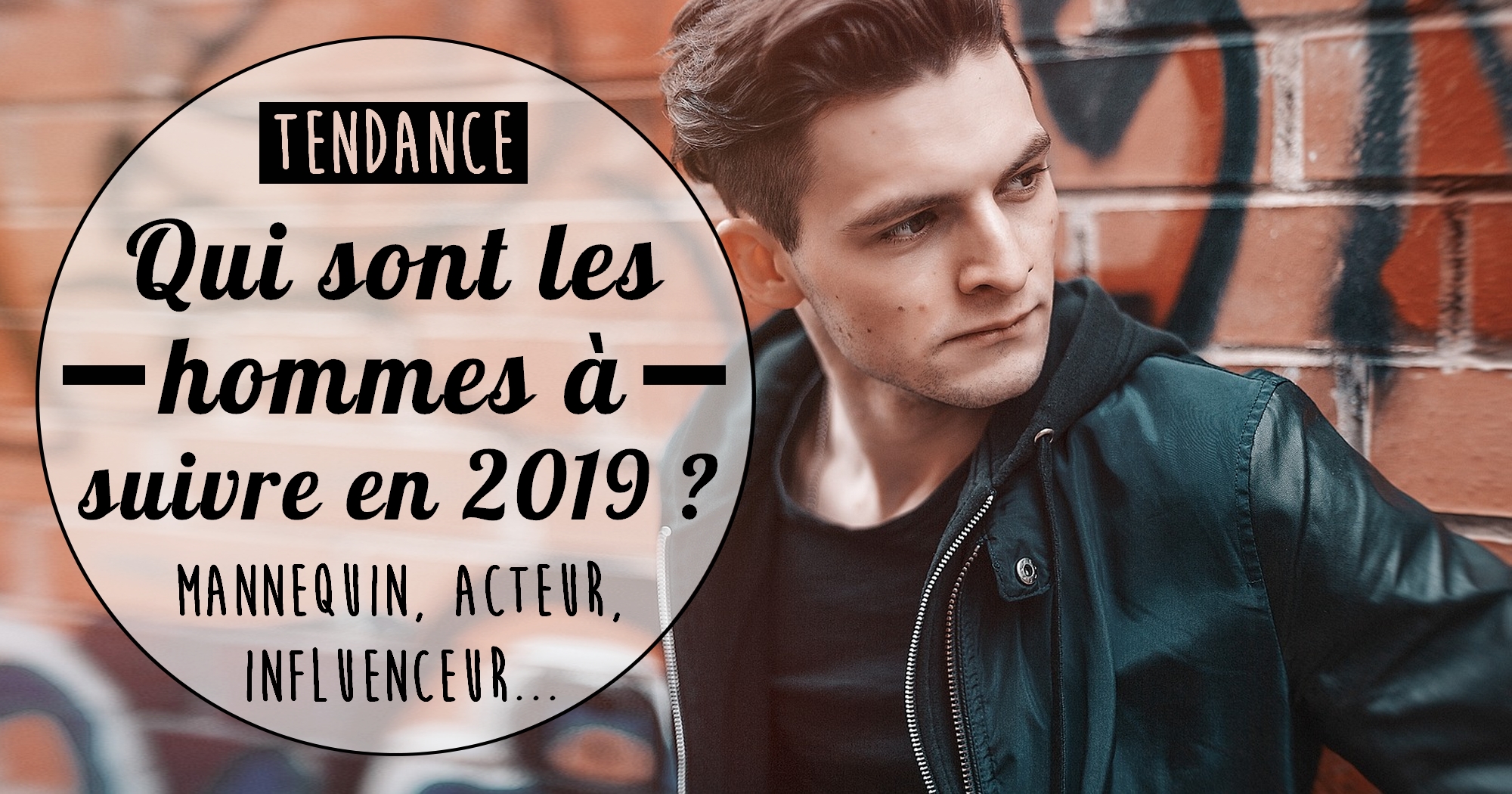Tendance : qui sont les hommes à suivre en 2019 ?
