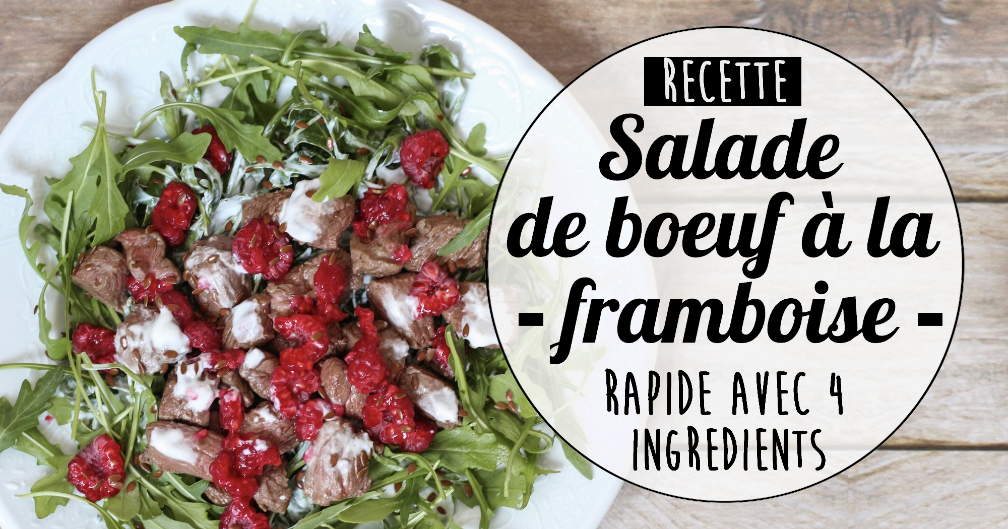 Recette rapide avec 4 ingrédients : la salade de boeuf à la framboise