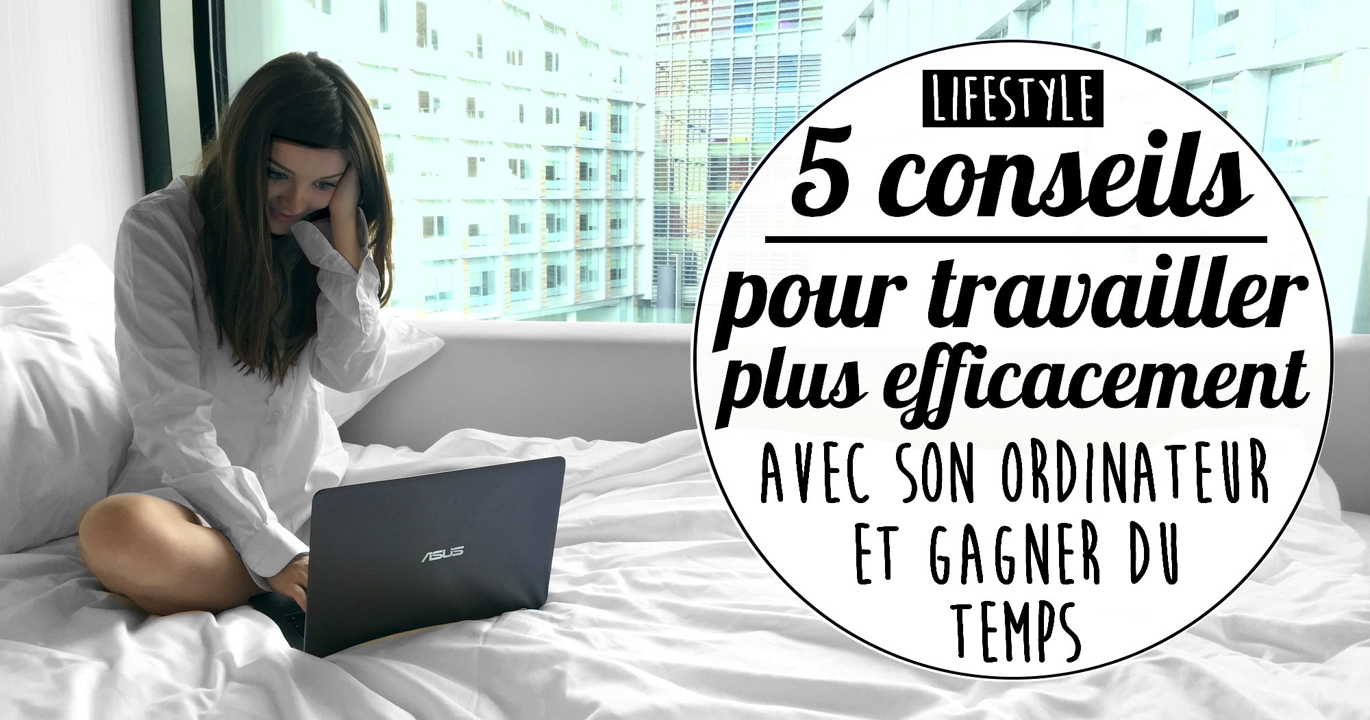 5 conseils pour travailler efficacement avec son ordinateur