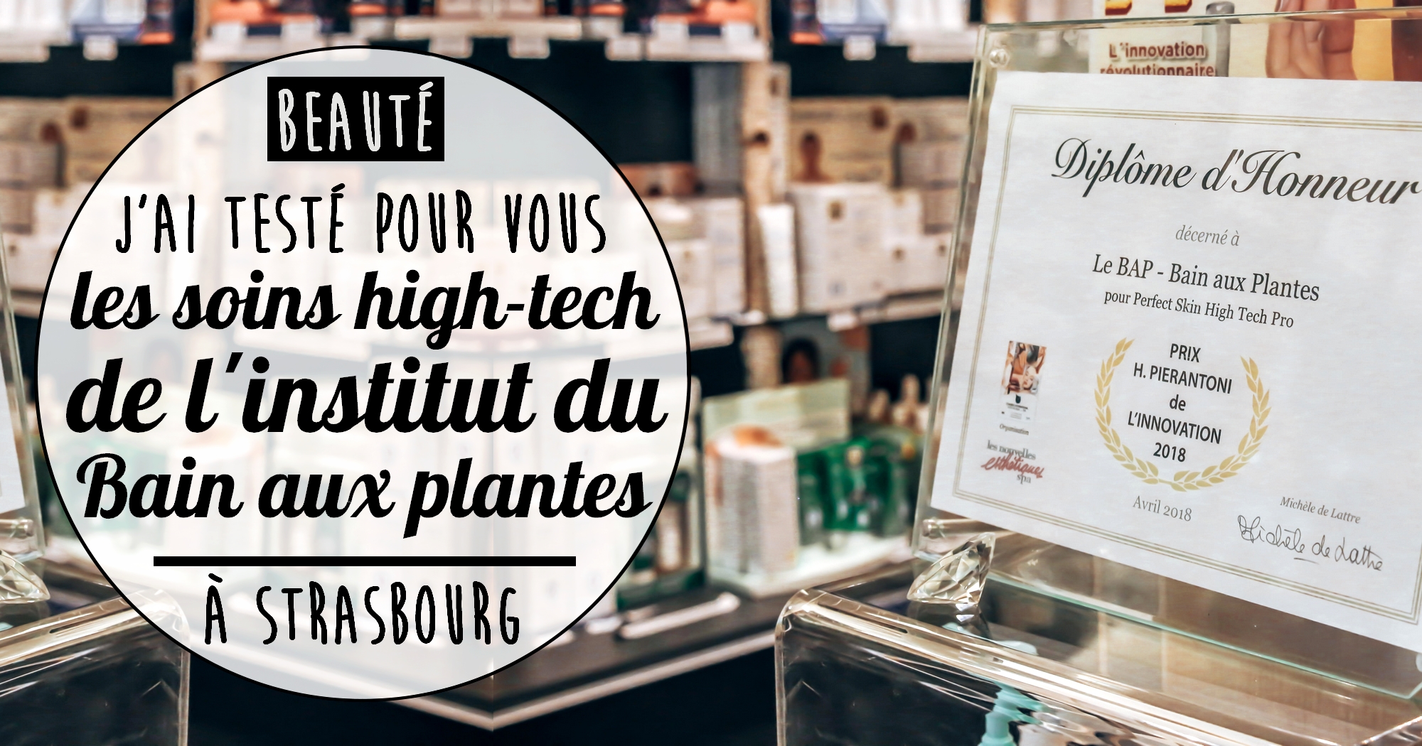 J’ai testé pour vous : les soins high-tech de l’institut du Bain Aux Plantes à Strasbourg