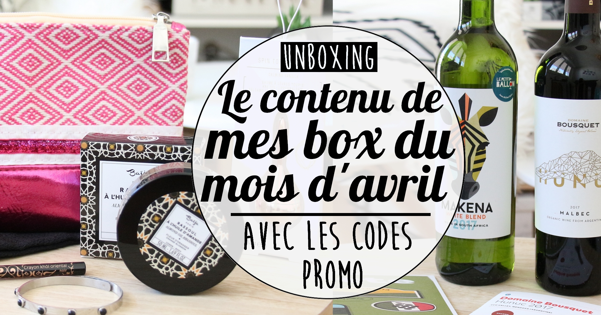 Unboxing de mes box du mois d’avril (+ codes promo)