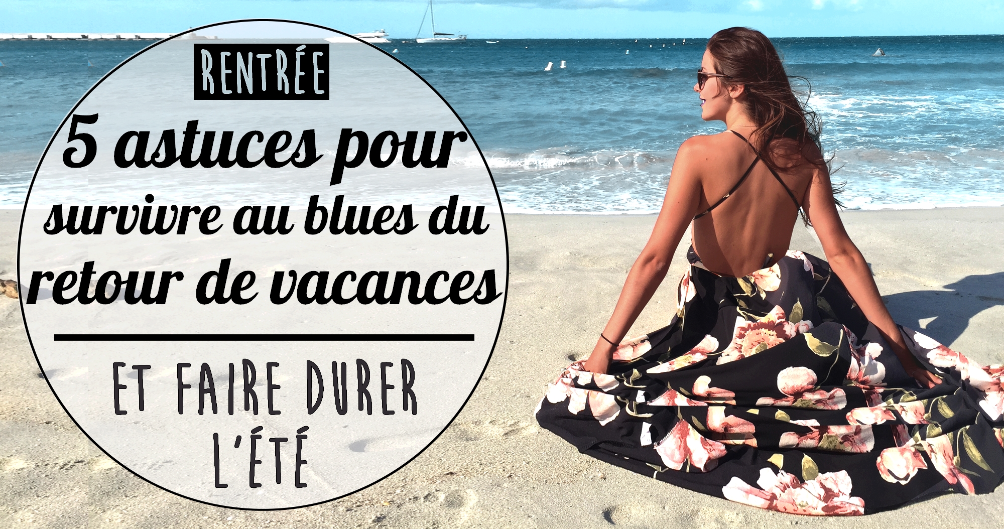 5 astuces pour survivre au blues du retour de vacances