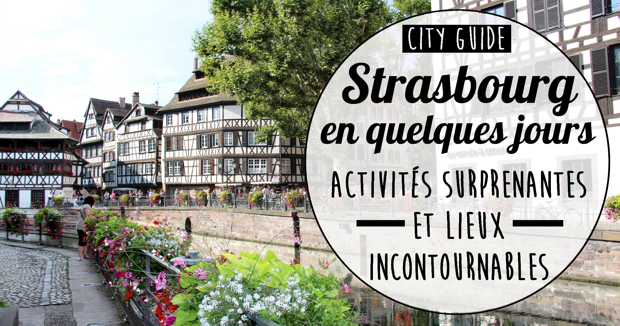 Visiter Strasbourg en été : activités surprenantes et lieux incontournables