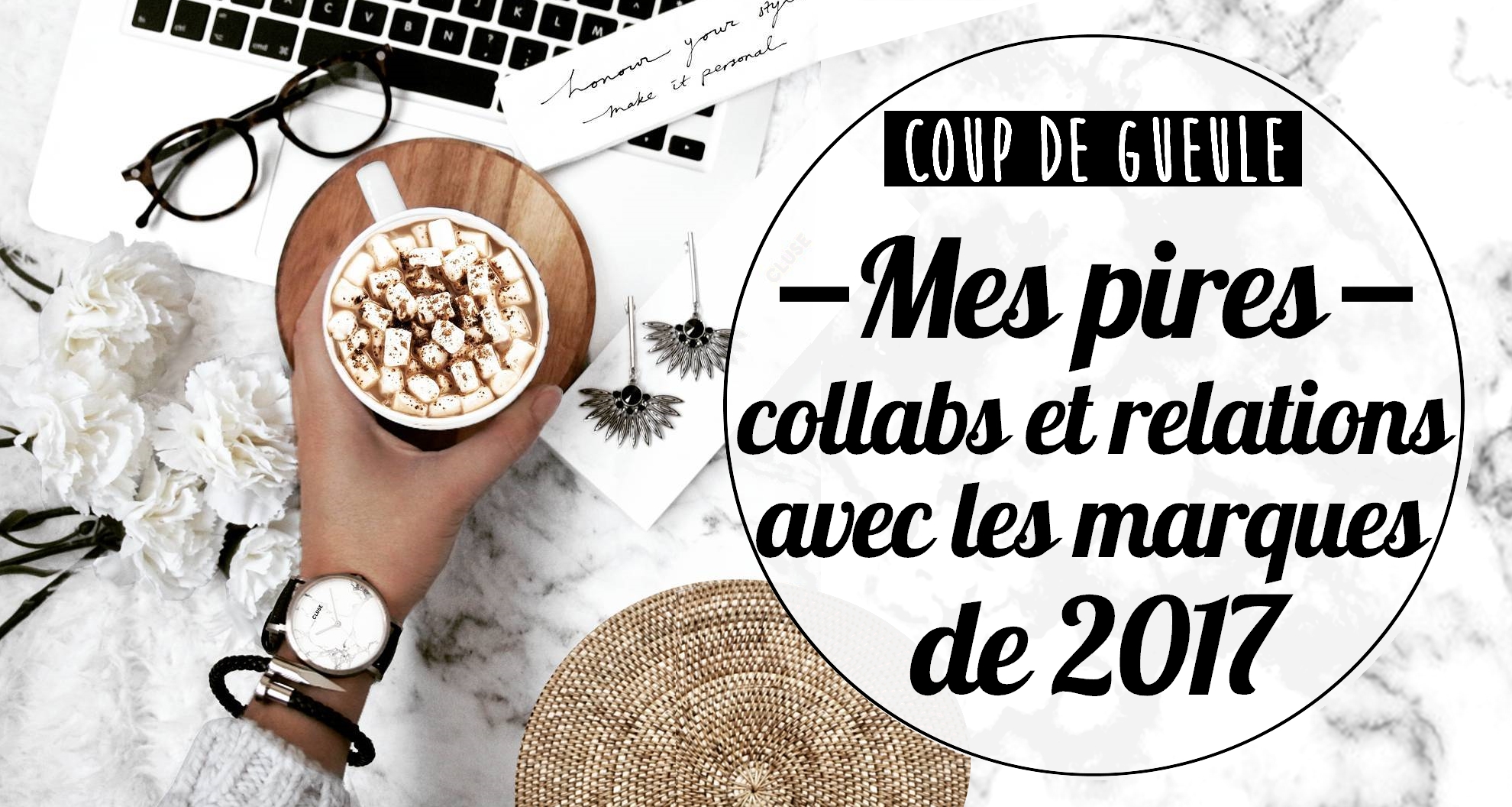 Mes pires collabs et relations avec les marques de 2017