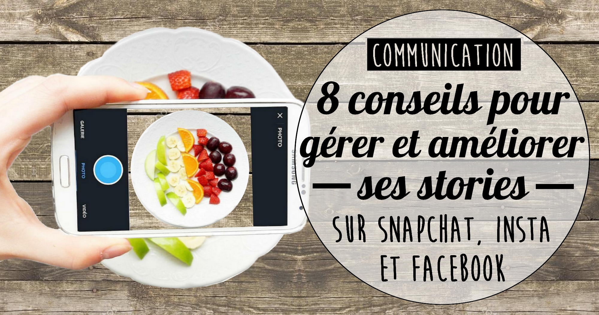 Conseils pour gérer et améliorer ses stories snapchat, insta et facebook