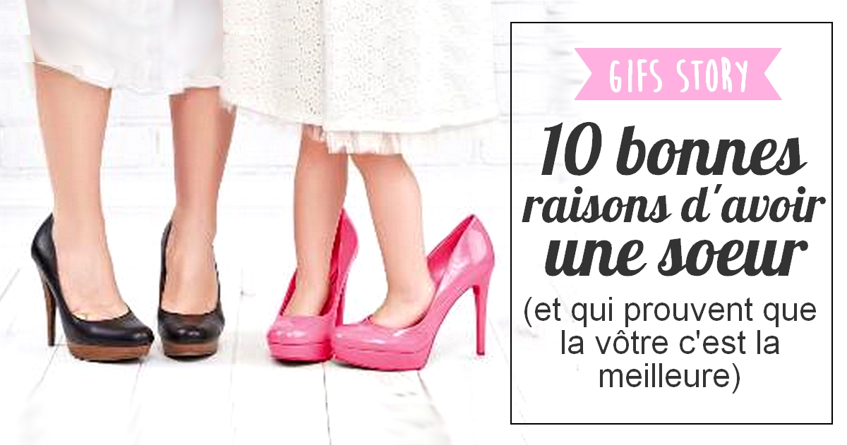 10 bonnes raisons d’avoir une sœur (qui est la meilleure)