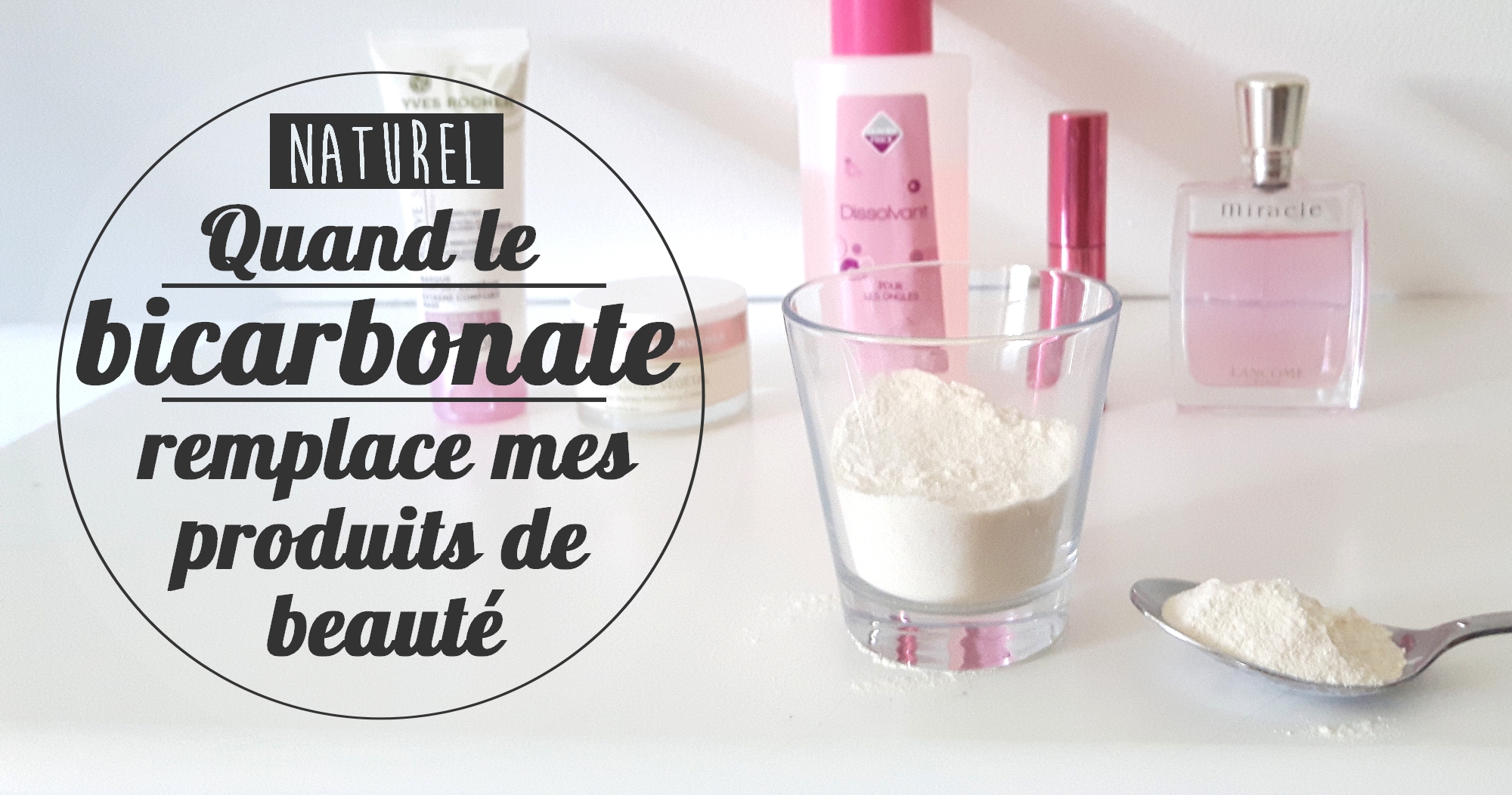 Le bicarbonate de soude : Une poudre magique même en beauté !