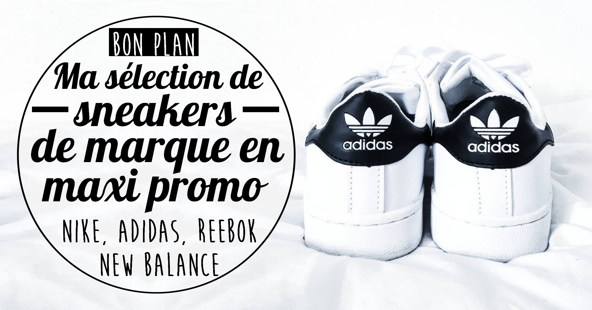 Bon plan : ma sélection de sneakers de marque en maxi promo