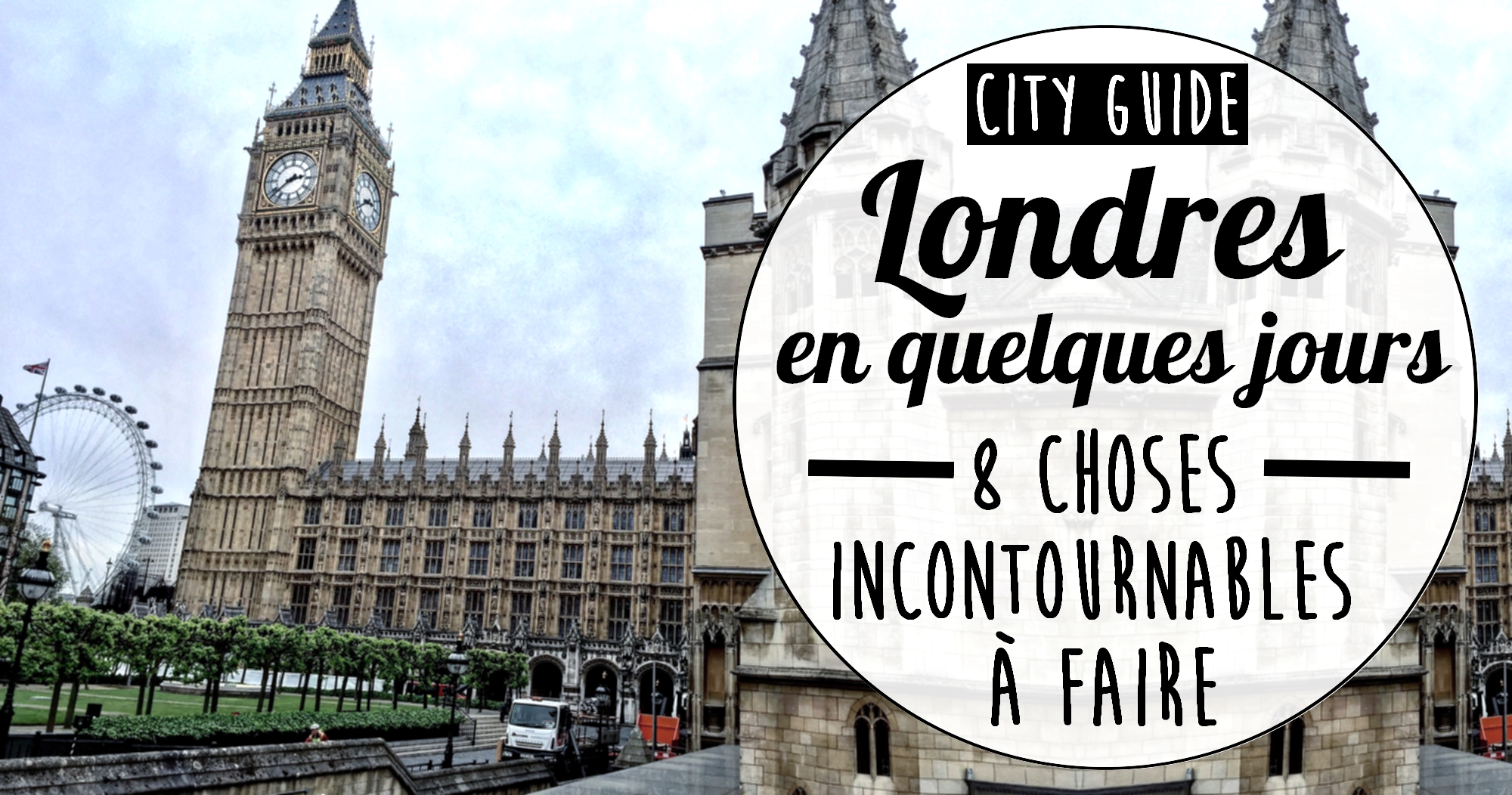 Londres en quelques jours : les 8 choses incontournables à faire