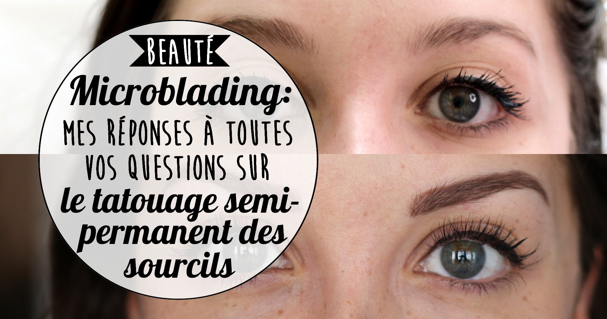 Microblading : réponses à vos questions sur le tatouage des sourcils (+ mon expérience)