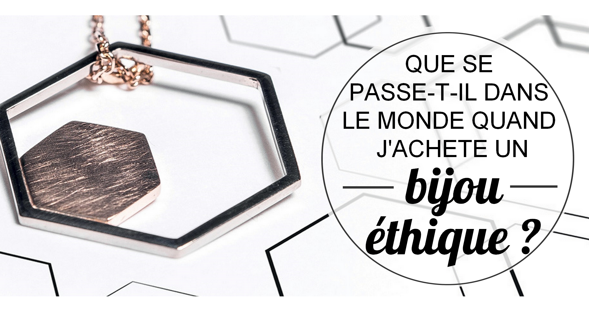 Que se passe-t-il dans le monde lorsque j’achète un bijou éthique ?